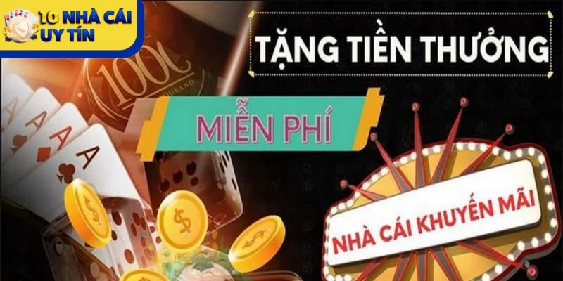 Tặng tiền là một ưu đãi hấp dẫn của nhà cái mang lại nhiều lợi ích cho người chơi